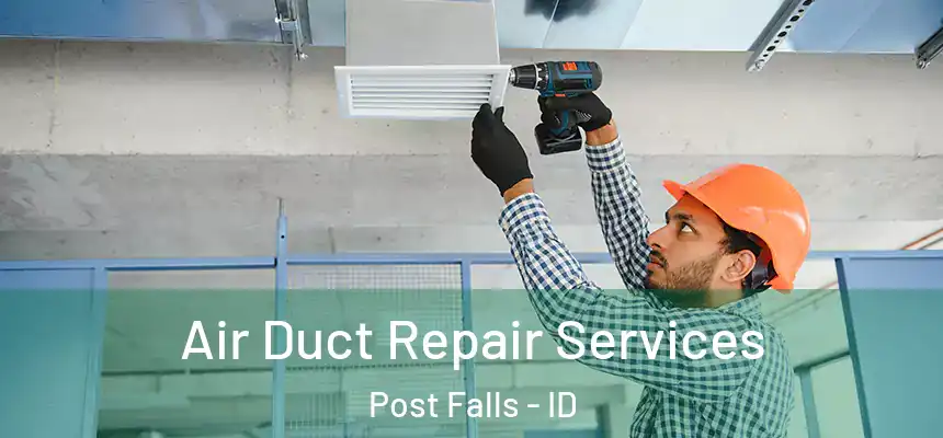 Air Duct Repair Services Post Falls - ID