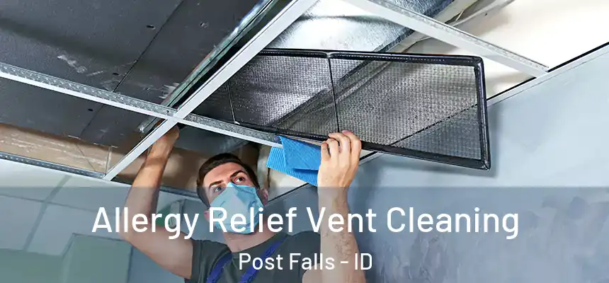 Allergy Relief Vent Cleaning Post Falls - ID