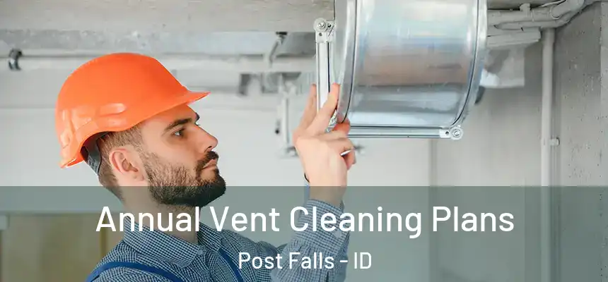 Annual Vent Cleaning Plans Post Falls - ID