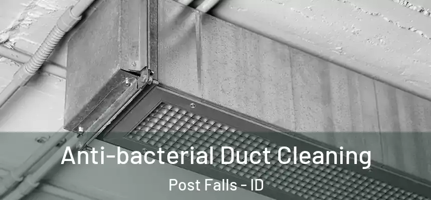 Anti-bacterial Duct Cleaning Post Falls - ID
