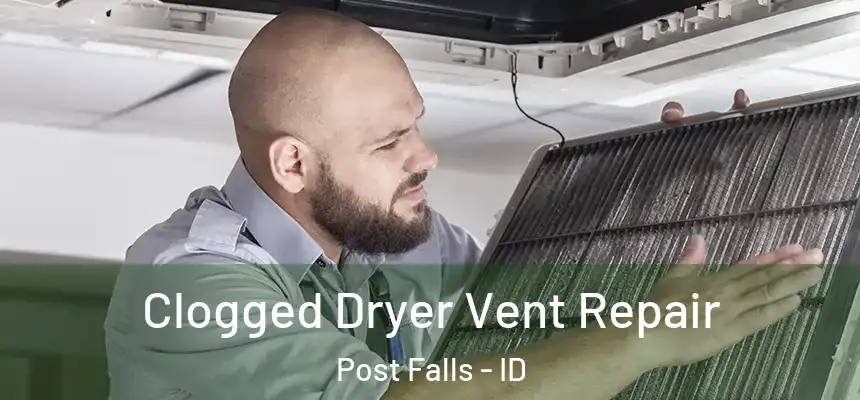  Clogged Dryer Vent Repair Post Falls - ID