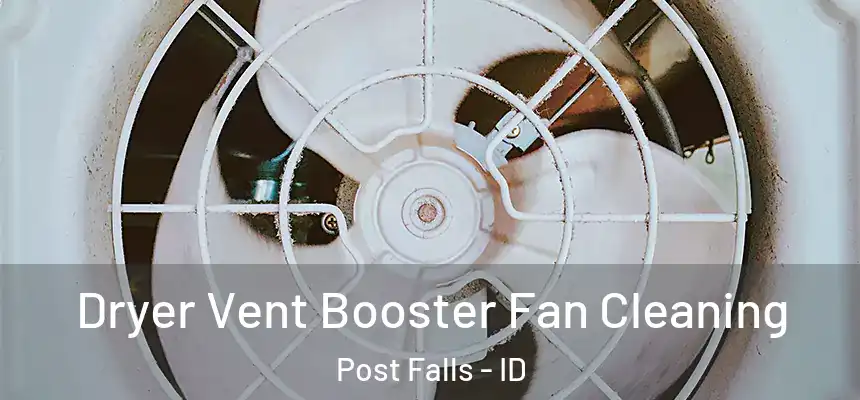 Dryer Vent Booster Fan Cleaning Post Falls - ID
