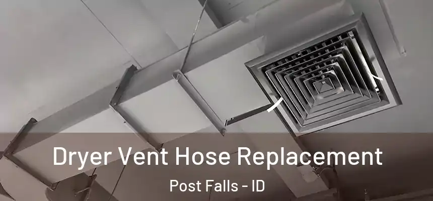  Dryer Vent Hose Replacement Post Falls - ID