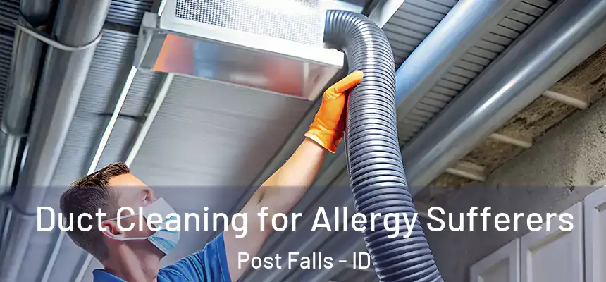 Duct Cleaning for Allergy Sufferers Post Falls - ID