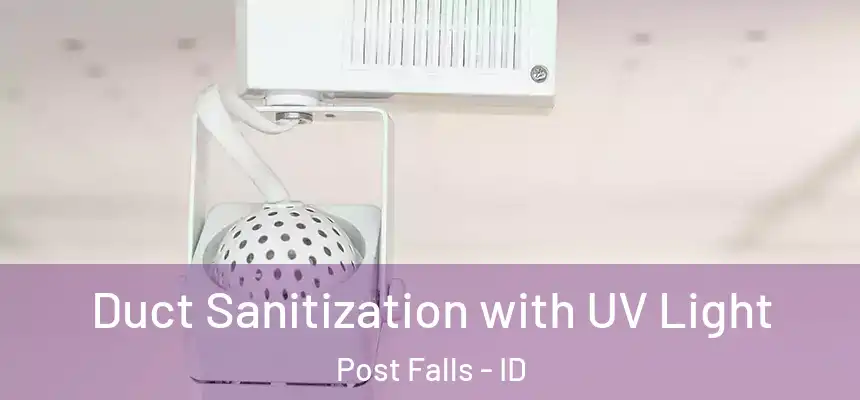  Duct Sanitization with UV Light Post Falls - ID