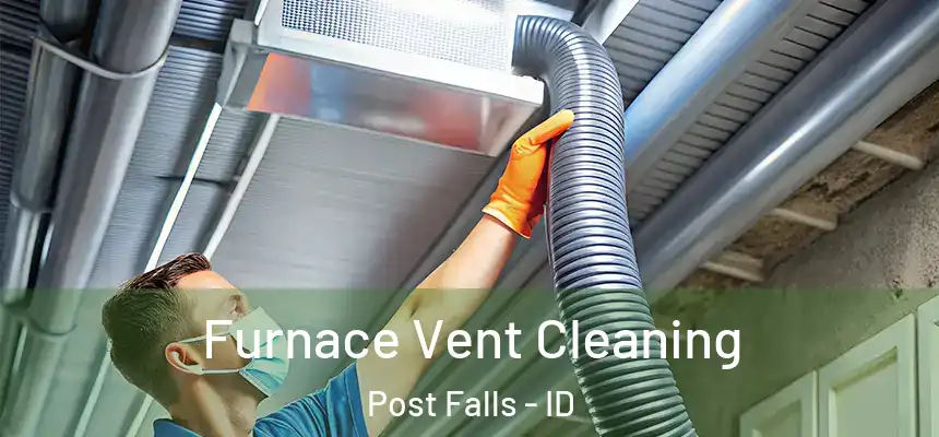 Furnace Vent Cleaning Post Falls - ID