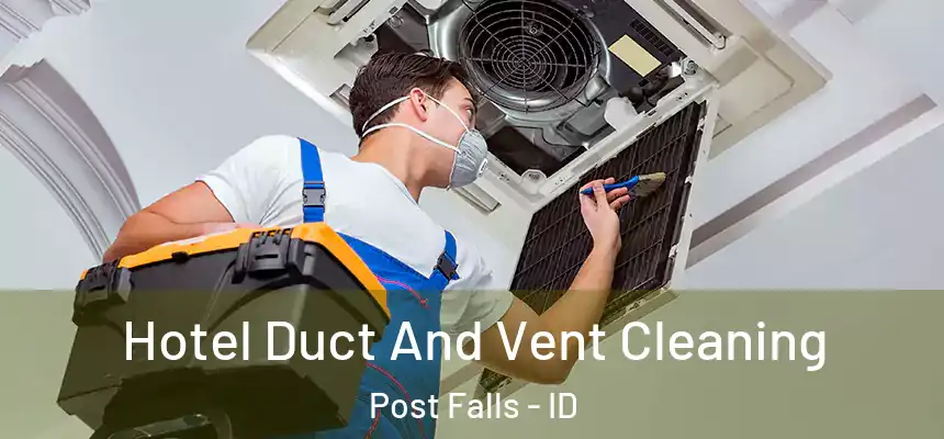 Hotel Duct And Vent Cleaning Post Falls - ID