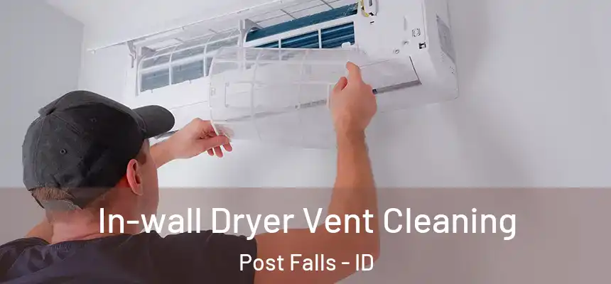 In-wall Dryer Vent Cleaning Post Falls - ID