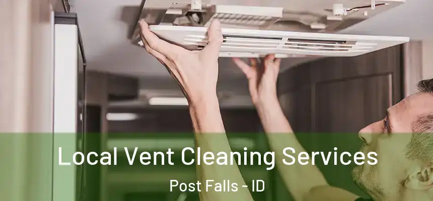 Local Vent Cleaning Services Post Falls - ID