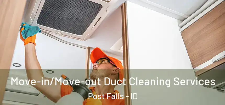 Move-in/Move-out Duct Cleaning Services Post Falls - ID