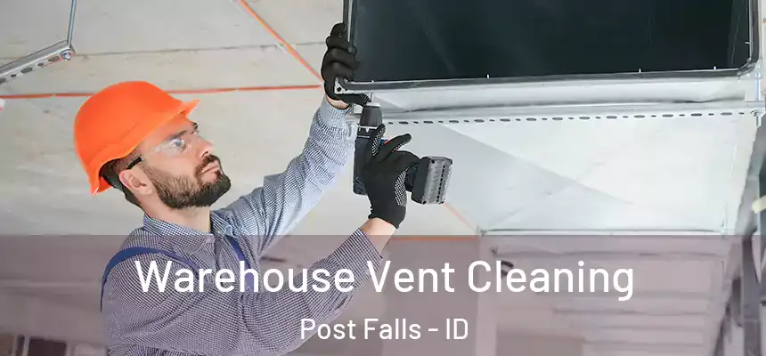  Warehouse Vent Cleaning Post Falls - ID